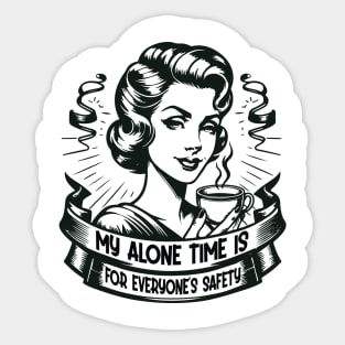 My Alone Time Is For Everyone's Safety - Introvert Safety Sticker